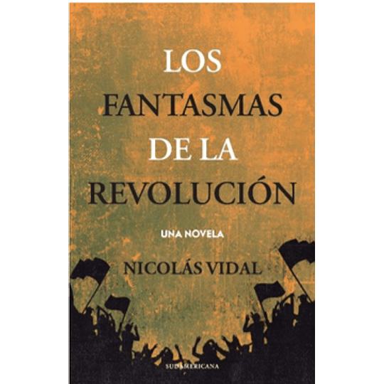 Los Fantasmas De La Revolucion - Una Novela