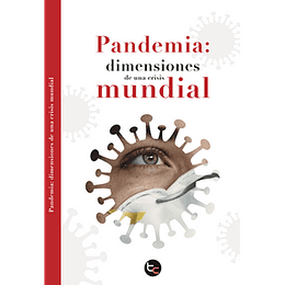 Pandemia: Dimensiones De Una Crisis Mundial