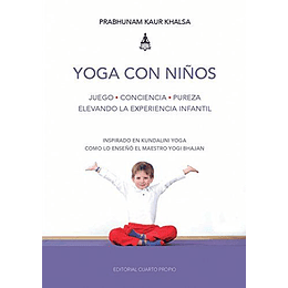 Yoga Con Niños: Juego - Conciencia - Pureza - Elevando La Experiencia Infantil