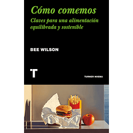 Cómo Comemos - Claves Para Una Alimentación Equilibrada Y Sostenible 