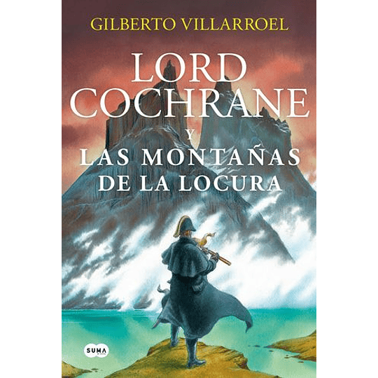 Lord Cochrane En Las Montañas De La Locura