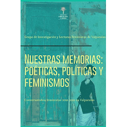 Nuestras Memorias Poeticas Politicas Y Feminismo