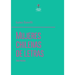 Mujeres Chilenas De Letras (Tomo 1)