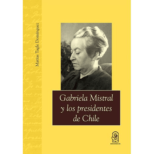 Gabriela Mistral Y Los Presidentes De Chile