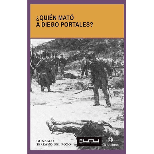 ¿Quién Mató A Diego Portales?