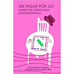 Sin Pasar Por Go - Narrativa Dominicana Contemporanea