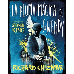 La Pluma Mágica De Gwendy (Trilogía La Caja De Botones De Gwendy 2)