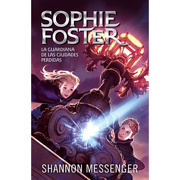 Sophie Foster - La Guardiana De Las Ciudades Perdidas
