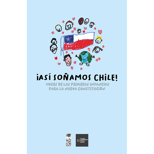 ¡Asi Soñamos Chile! : Voces De Las Primeras Infancias Para La Nueva Constitucion