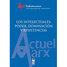 Los Intelectuales: Poder, Dominacion Y Resistencias (Revista Actuel Marx)