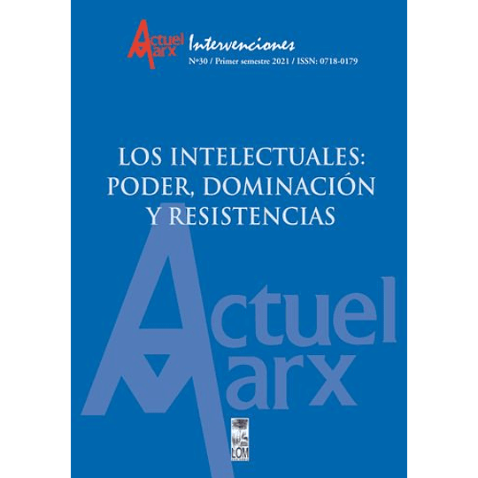 Los Intelectuales: Poder, Dominacion Y Resistencias (Revista Actuel Marx)