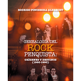 Genealogia Del Rock Penquista - Origenes Y Destinos (1960 - 1990)