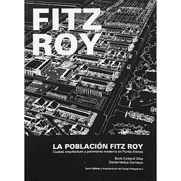La Poblacion Fitz Roy - Ciudad, Arquitectura Y Patrimonio Moderno En Punta Arenas