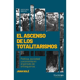 El Ascenso De Los Totalitarismos: Politica, Sociedad Y Economia En El Periodo De Entreguerras