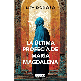 La ÚLtima Profecía De María Magdalena