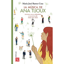 La Musica De Ana Tijoux: Activismo, Nuevas Solidaridades Y Voces De La Calle (1997-2020)