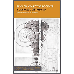 Eficacia Colectiva Docente Y Liderazgo Distribuido - De La Creencia A La Práctica