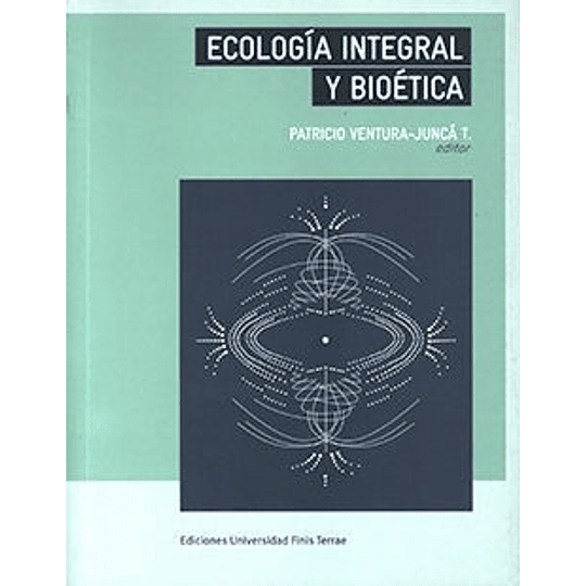 Ecologia Integral Y Bioetica