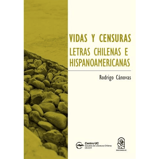 Vidas Y Censuras: Letras Chilenas E Hispanoamericanas