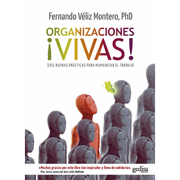 Organizaciones Vivas - 101 Buenas Practicas Para Humanizar El Trabajo