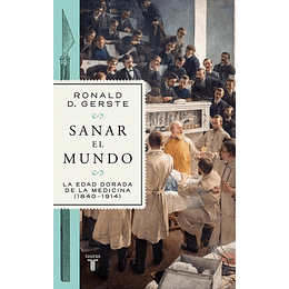 Sanar El Mundo - La Edad Dorada De La Medicina 1840-1914