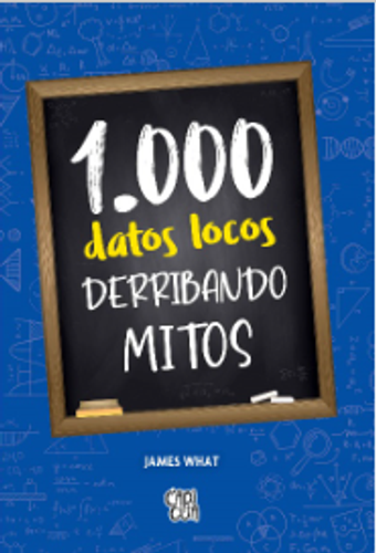 1.000 Datos Locos Derribando Mitos.