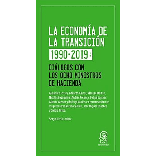 La Economia De La Transicion 1990-2019: Dialogos Con Los Ocho Ministros De Hacienda