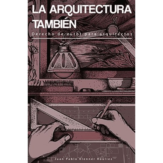 La Arquitectura Tambien - Derecho De Autor Para Arquitectos