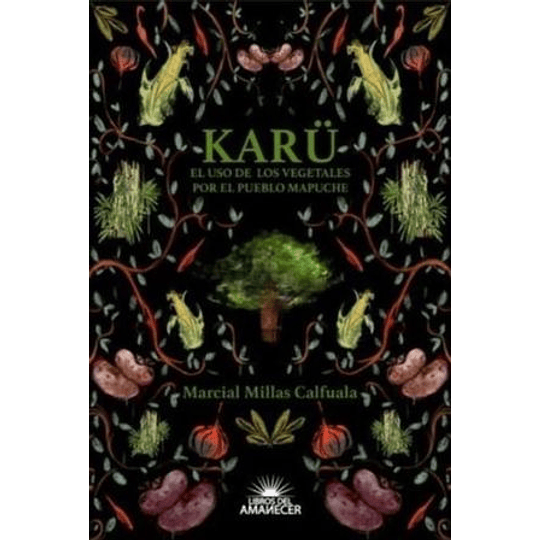 Karu - El Uso De Los Vegetales Por El Pueblo Mapuche