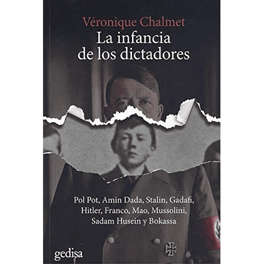 La Infancia De Los Dictadores: Pol Pot, Amin Dadda, Stalin, Gadafi, Hitler, Franco, Mao, Mussolini, Sadam Husein Y Bokassa