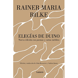 Elegias De Duino: Nueva Edicion Con Poemas Y Cartas Ineditos