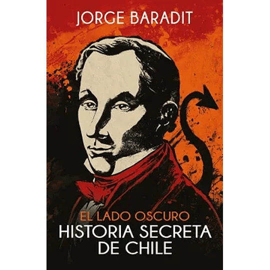 El Lado Oscuro. Historia Secreta De Chile