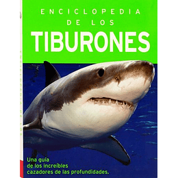 Enciclopedia De Los Tiburones. Una Guía De Los Increíbles Cazadores De Las Profundidades