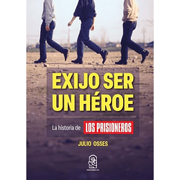 Exijo Ser Un Heroe - La Historia De Los Prisioneros