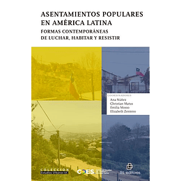 Asentamientos Populares En America Latina - Formas Contemporaneas De Luchar, Habitar Y Resistir