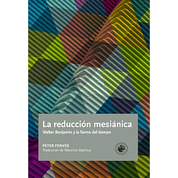 La Reduccion Mesianica - Walter Benjamin Y La Forma Del Tiempo