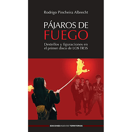 Pajaros De Fuego - Destellos Y Figuraciones En El Primer Disco De Los Tr3s