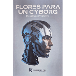 Flores Para Un Cyborg
