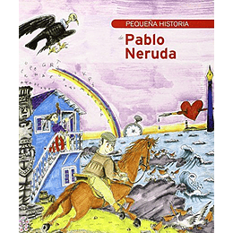 Pequeña Historia De Pablo Neruda