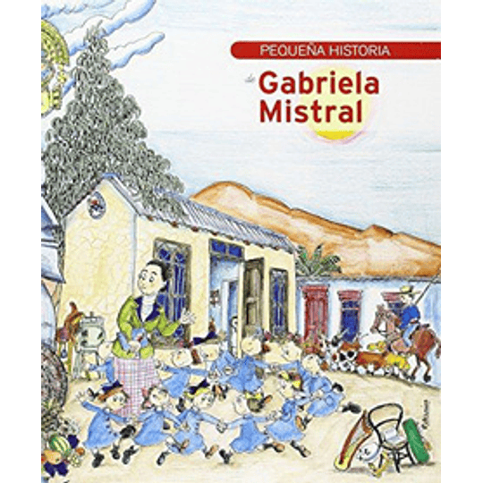 Pequeña Historia De Gabriela Mistral