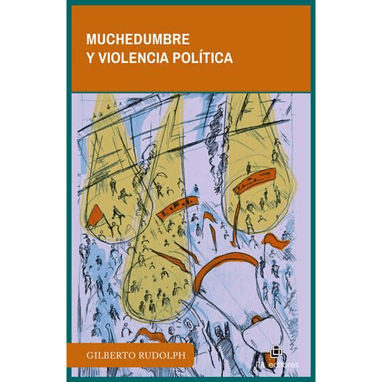 Muchedumbre Y Violencia Política