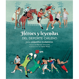 Heroes Y Leyendas Del Deporte Chileno Para Pequeños Ciudadanos