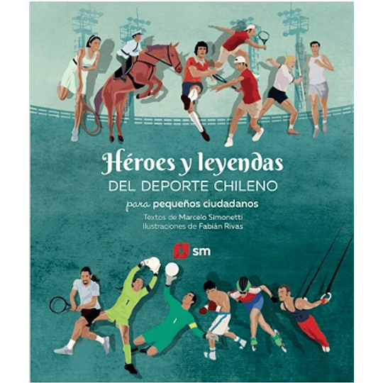 Heroes Y Leyendas Del Deporte Chileno Para Pequeños Ciudadanos