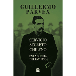 Servicio Secreto Chileno En La Guerra Del Pacifico
