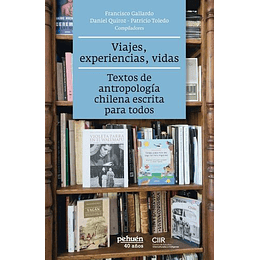 Viajes, Experiencias, Vidas - Textos De Antropologia Chilena Escrita Para Todos