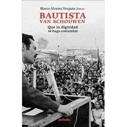 Bautista Van Schouwen - Que La Dignidad Se Haga Costumbre