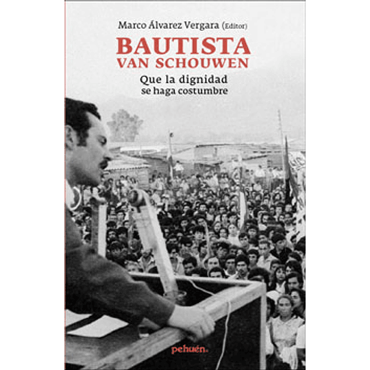 Bautista Van Schouwen - Que La Dignidad Se Haga Costumbre