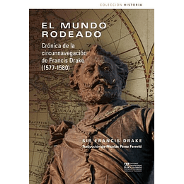 El Mundo Rodeado - Cronica De La Circunnavegacion De Francis Drake (1577-1580)