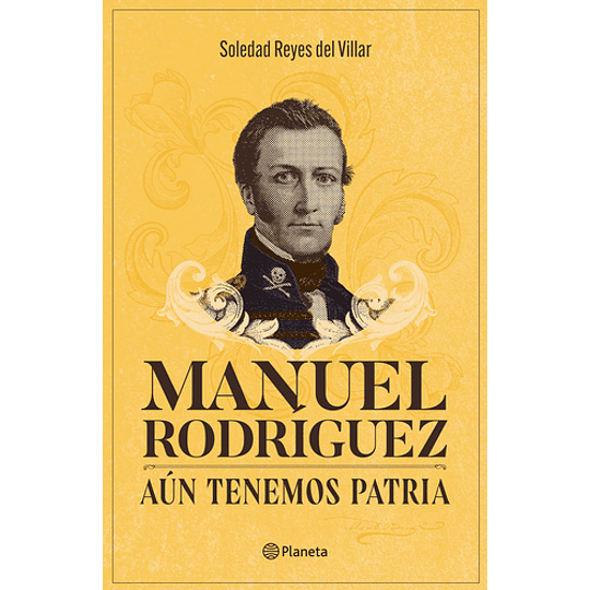 Manuel Rodríguez - Aún Tenemos Patria