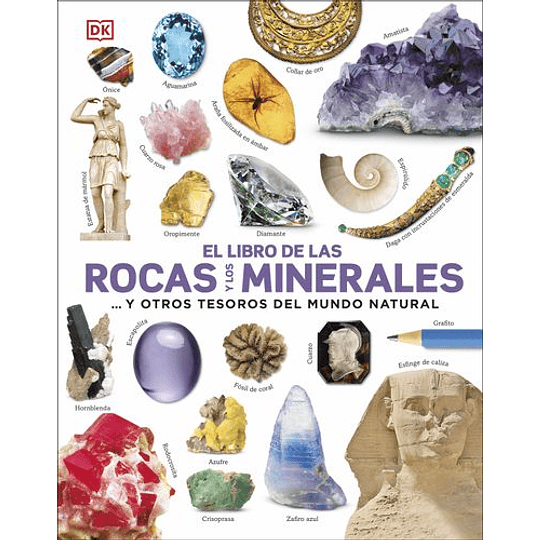 El Libro De Las Rocas Y Los Minerales: Y Otros Tesoros Del Mundo Natural 